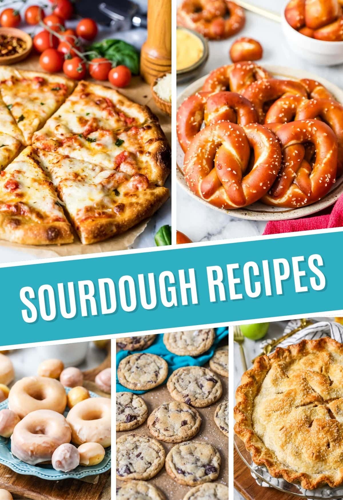 Collage of sourdough recipes including sourdough pizza crust, sourdough pretzels, sourdough donuts, sourdough chocolate chip cookies, and sourdough pie crust.